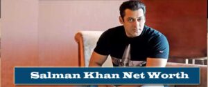 Salman Khan Net Worth